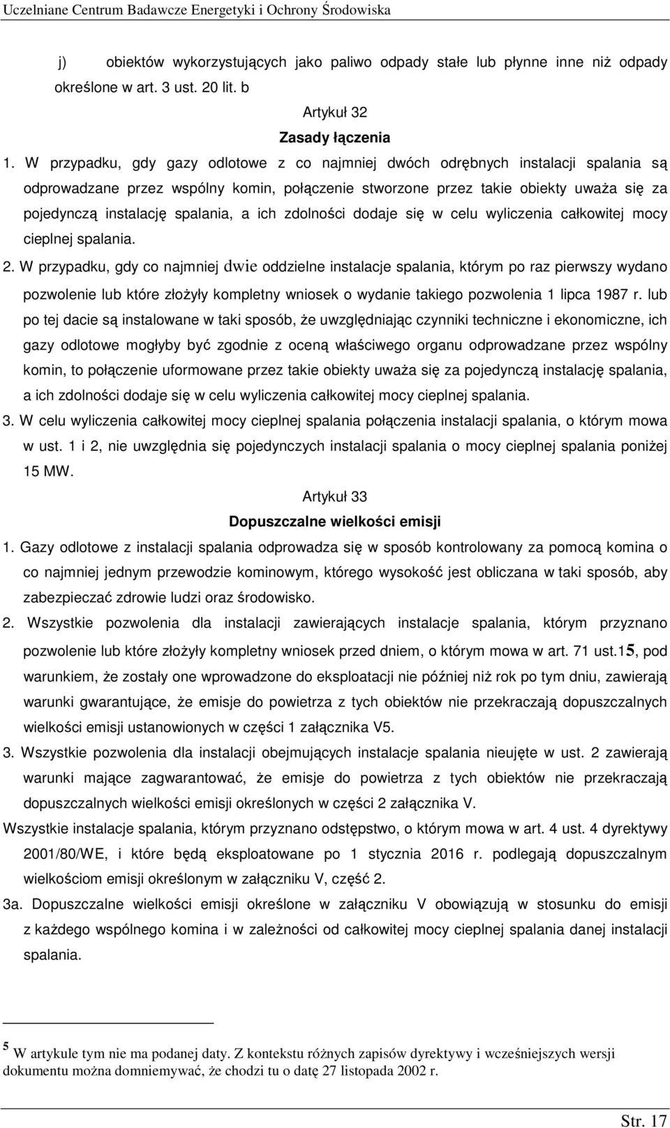 spalania, a ich zdolności dodaje się w celu wyliczenia całkowitej mocy cieplnej spalania. 2.