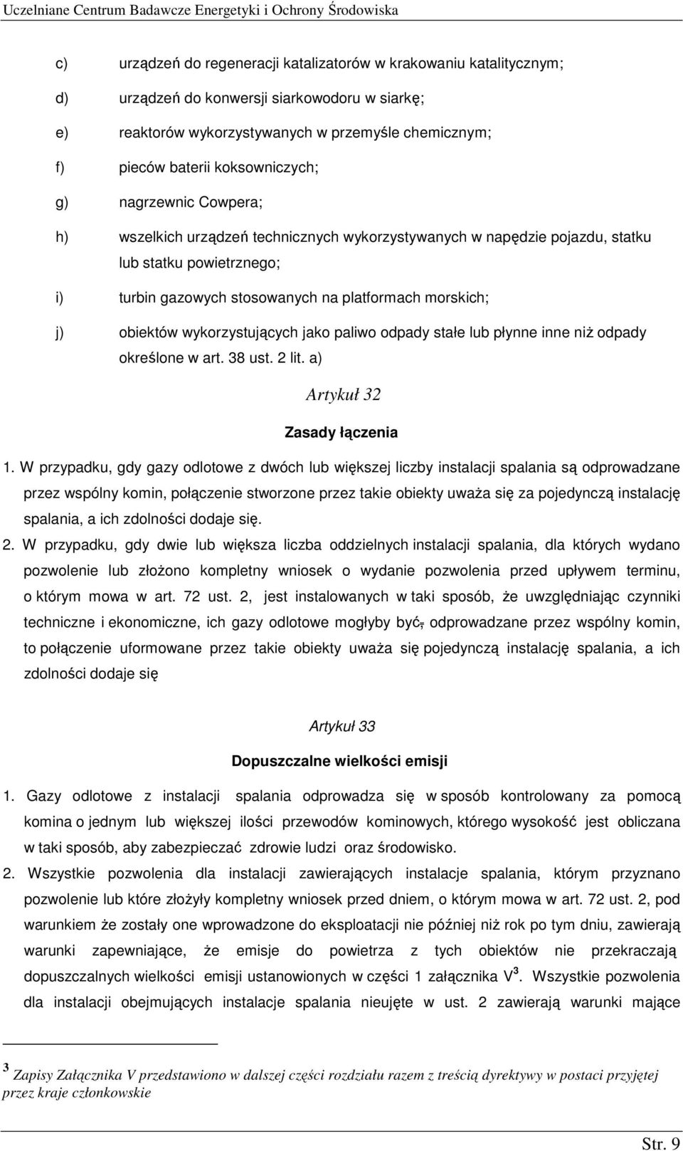 j) obiektów wykorzystujących jako paliwo odpady stałe lub płynne inne niŝ odpady określone w art. 38 ust. 2 lit. a) Artykuł 32 Zasady łączenia 1.