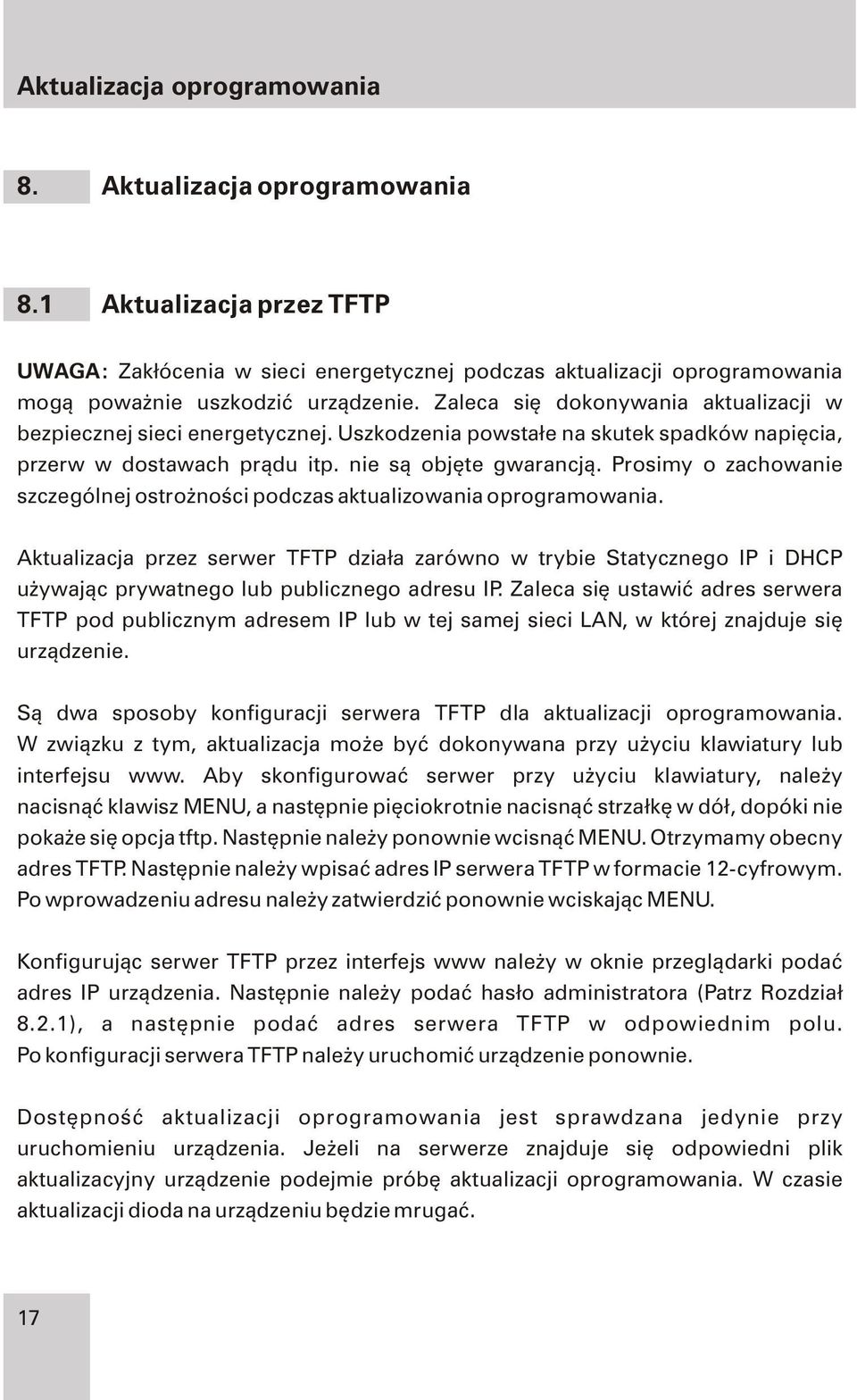 Prosimy o zachowanie szczególnej ostro noœci podczas aktualizowania oprogramowania.