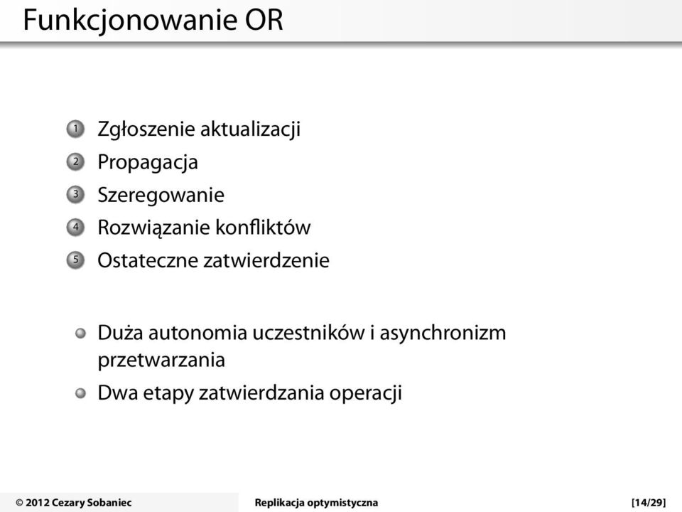 5 Ostateczne zatwierdzenie Duża autonomia uczestników i