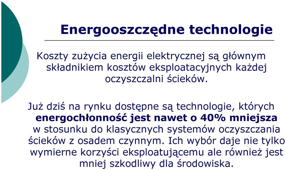 JuŜ dziś na rynku dostępne są technologie, których energochłonność jest nawet o 40% mniejsza w stosunku