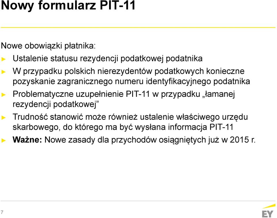 Problematyczne uzupełnienie PIT-11 w przypadku łamanej rezydencji podatkowej Trudność stanowić może również