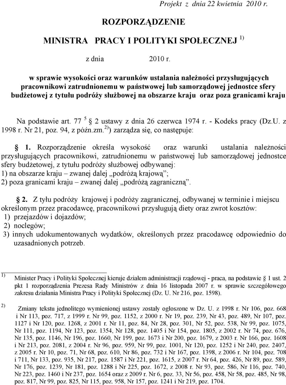 oraz poza granicami kraju Na podstawie art. 77 5 2 ustawy z dnia 26 czerwca 1974 r. - Kodeks pracy (Dz.U. z 1998 r. Nr 21, poz. 94, z późn.zm. 2) ) zarządza się, co następuje: 1.