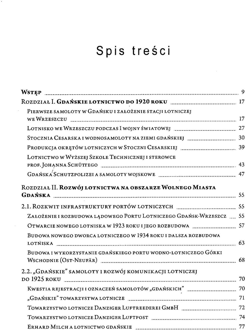 ZIEMI GDAŃSKIEJ 30 PRODUKCJA OKRĘTÓW LOTNICZYCH W STOCZNI CESARSKIEJ 39 LOTNICTWO W WYŻSZEJ SZKOLE TECHNICZNEJ I STERÓWCE PROF.