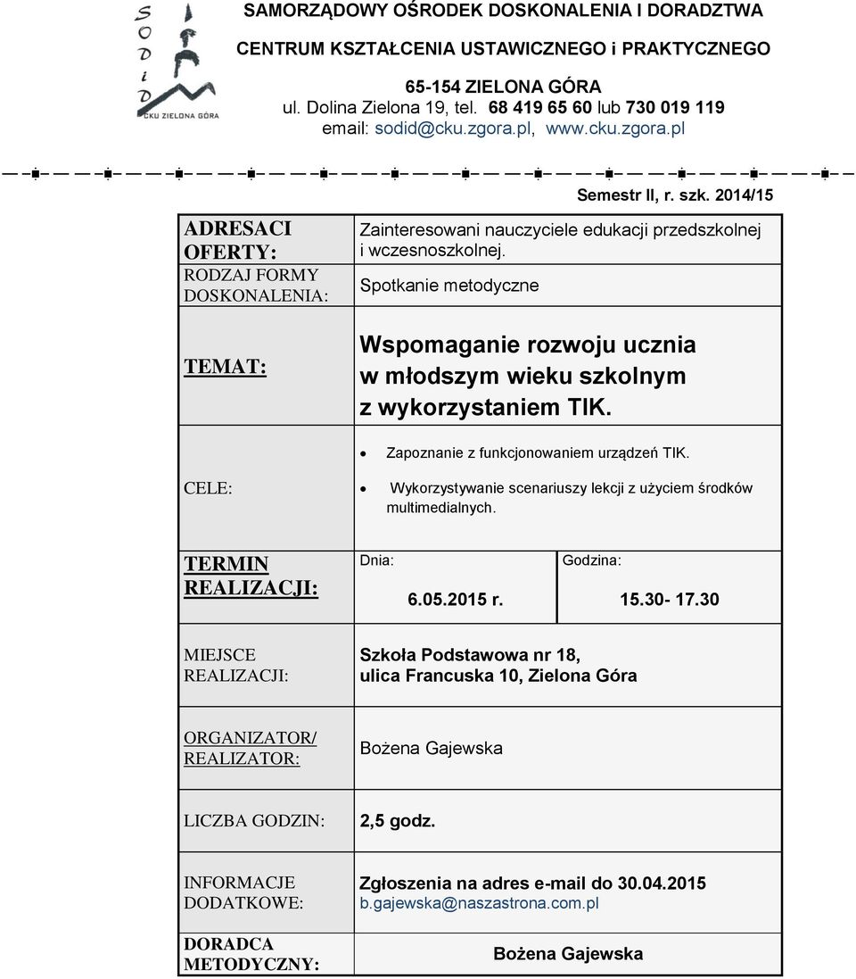 Spotkanie metodyczne Wspomaganie rozwoju ucznia w młodszym wieku szkolnym z wykorzystaniem TIK. Zapoznanie z funkcjonowaniem urządzeń TIK.