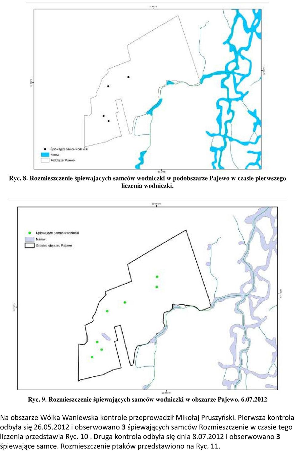 2012 Na obszarze Wólka Waniewska kontrole przeprowadził Mikołaj Pruszyński. Pierwsza kontrola odbyła się 26.05.