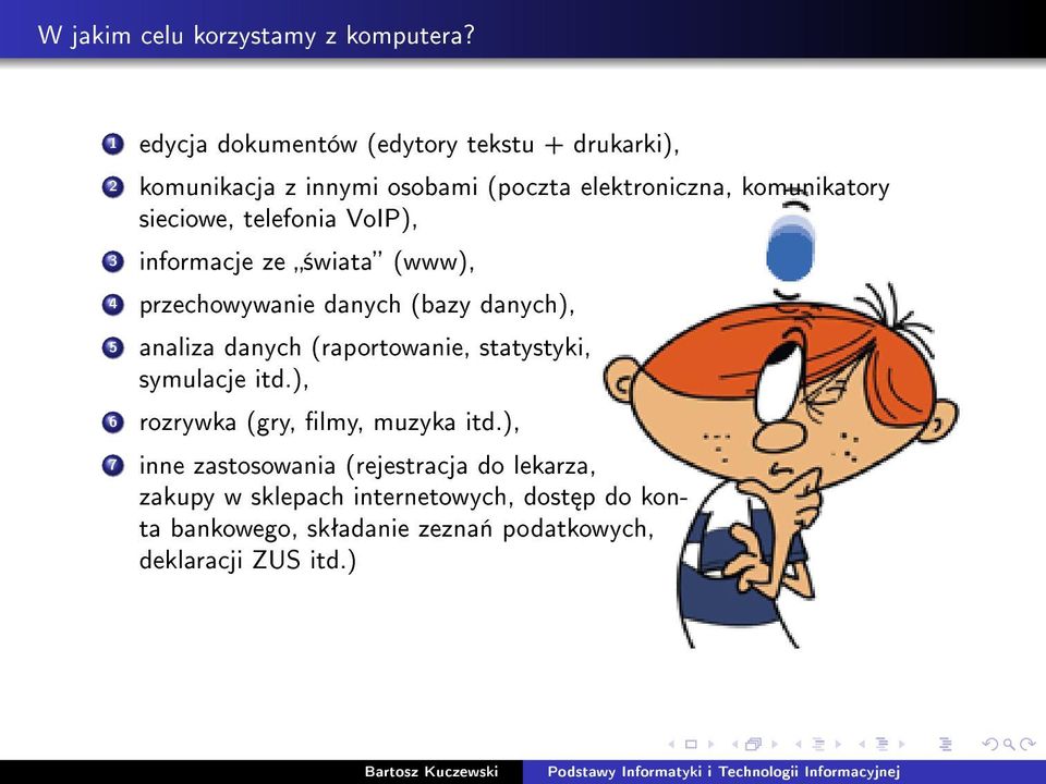 sieciowe, telefonia VoIP), 3 informacje ze ±wiata (www), 4 przechowywanie danych (bazy danych), 5 analiza danych