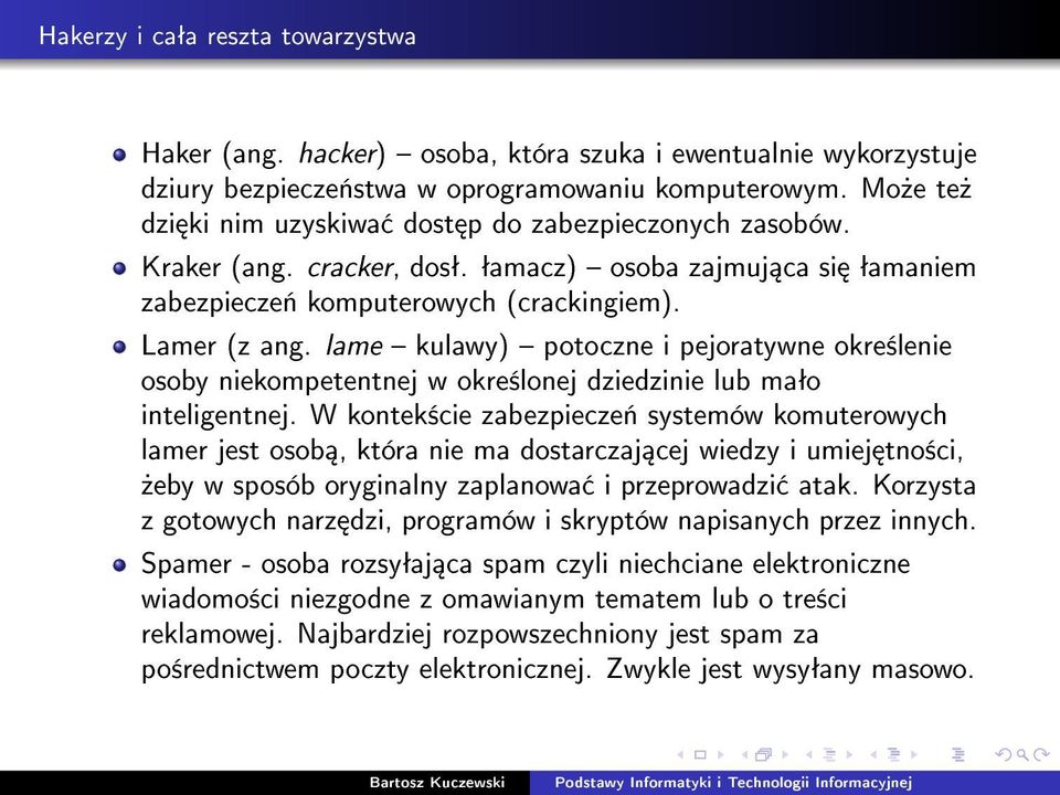 lame kulawy) potoczne i pejoratywne okre±lenie osoby niekompetentnej w okre±lonej dziedzinie lub maªo inteligentnej.