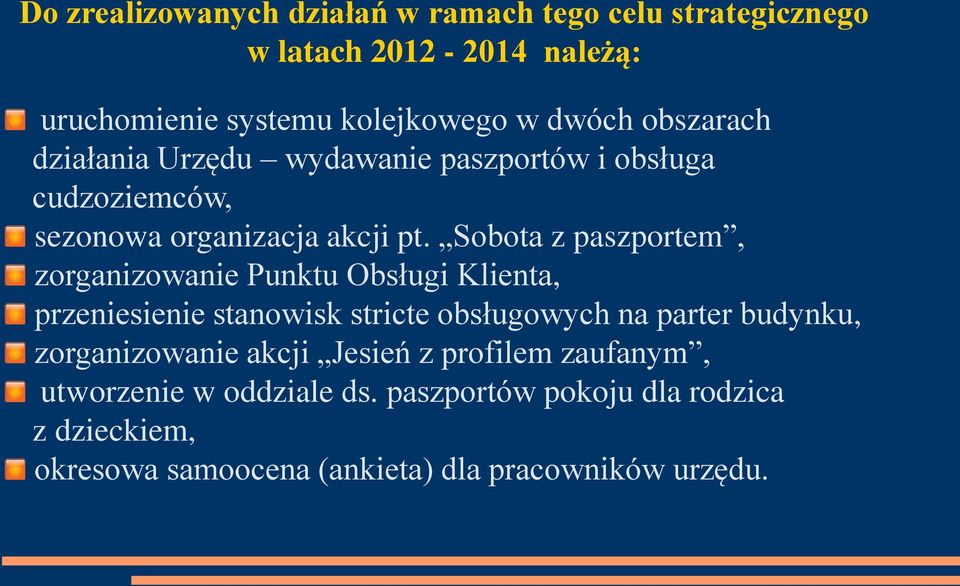 Sobota z paszportem, zorganizowanie Punktu Obsługi Klienta, przeniesienie stanowisk stricte obsługowych na parter budynku,