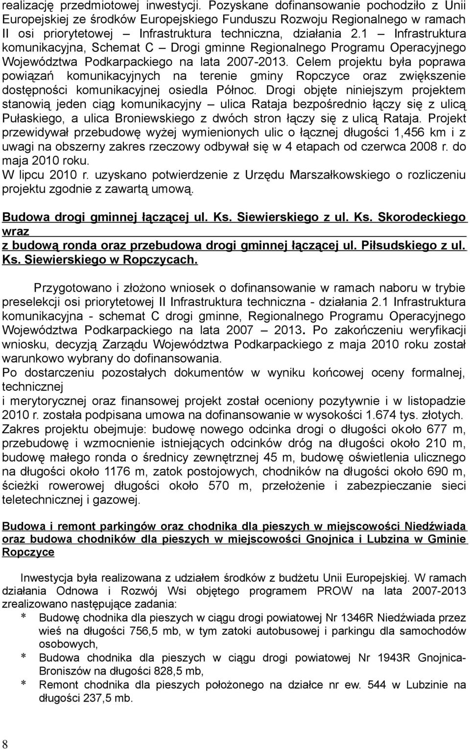 1 Infrastruktura komunikacyjna, Schemat C Drogi gminne Regionalnego Programu Oeracyjnego Województwa Podkarackiego na lata 27-213.