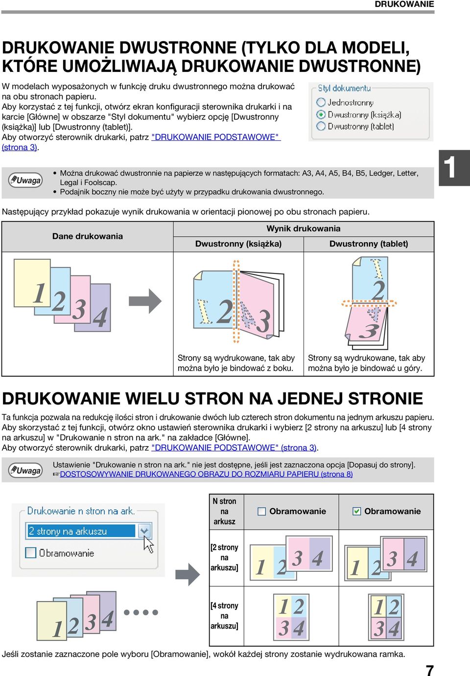 Aby otworzyć sterownik drukarki, patrz "DRUKOWANIE PODSTAWOWE" (strona ). Można drukować dwustronnie na papierze w następujących formatach: A, A4, A5, B4, B5, Ledger, Letter, Legal i Foolscap.