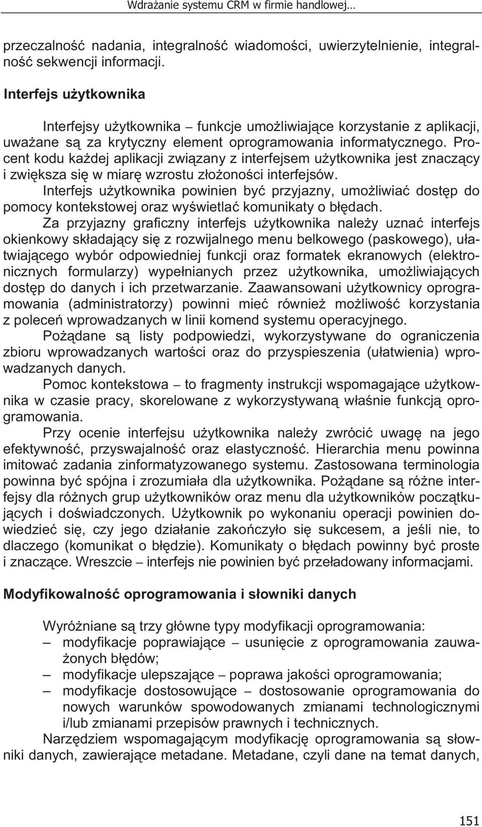 Procent kodu ka dej aplikacji zwi zany z interfejsem u ytkownika jest znacz cy i zwi ksza si w miar wzrostu z o ono ci interfejsów.