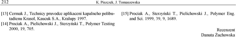 , Kralupy 1997. [14] Prociak A., Pielichowski J., Sterzyński T.