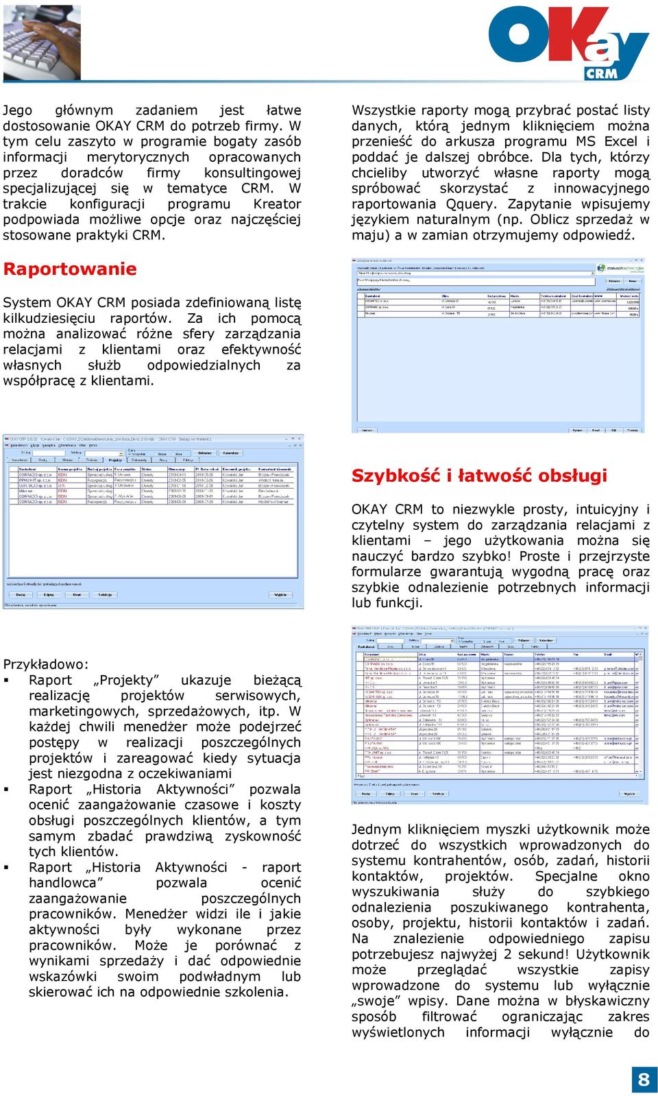 W trakcie konfiguracji programu Kreator podpowiada możliwe opcje oraz najczęściej stosowane praktyki CRM.