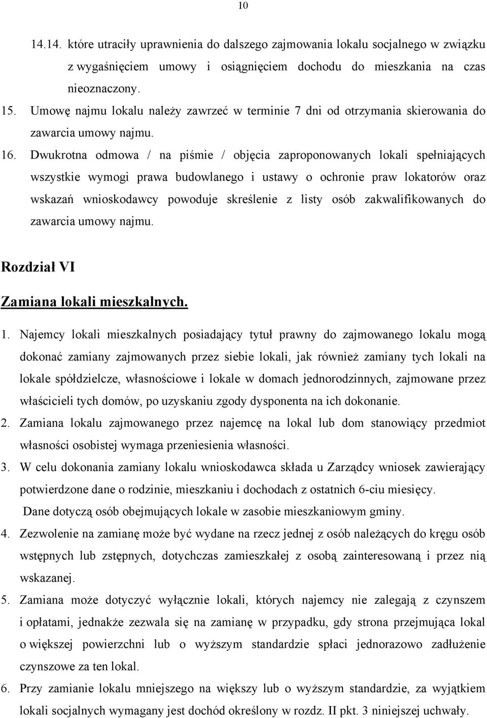 Dwukrotna odmowa / na piśmie / objęcia zaproponowanych lokali spełniających wszystkie wymogi prawa budowlanego i ustawy o ochronie praw lokatorów oraz wskazań wnioskodawcy powoduje skreślenie z listy