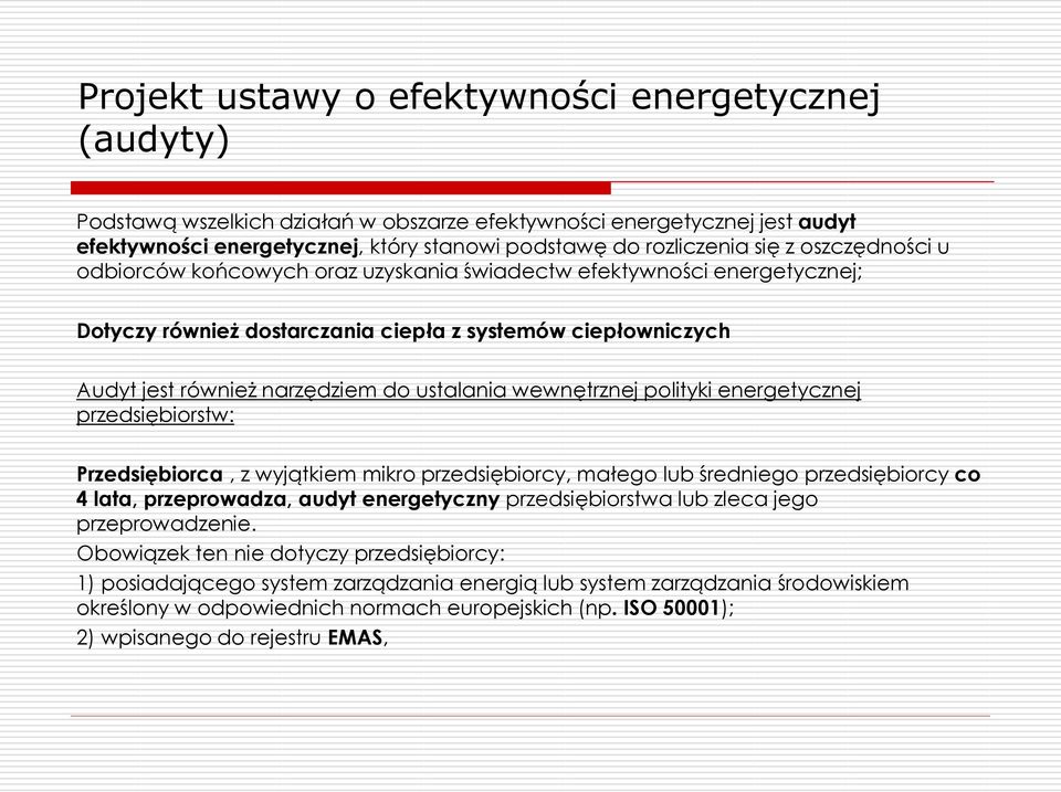 wewnętrznej polityki energetycznej przedsiębiorstw: Przedsiębiorca, z wyjątkiem mikro przedsiębiorcy, małego lub średniego przedsiębiorcy co 4 lata, przeprowadza, audyt energetyczny przedsiębiorstwa