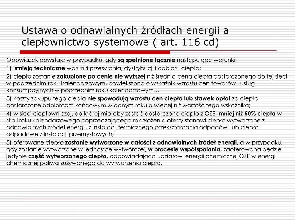 nie wyższej niż średnia cena ciepła dostarczonego do tej sieci w poprzednim roku kalendarzowym, powiększona o wskaźnik wzrostu cen towarów i usług konsumpcyjnych w poprzednim roku kalendarzowym 3)