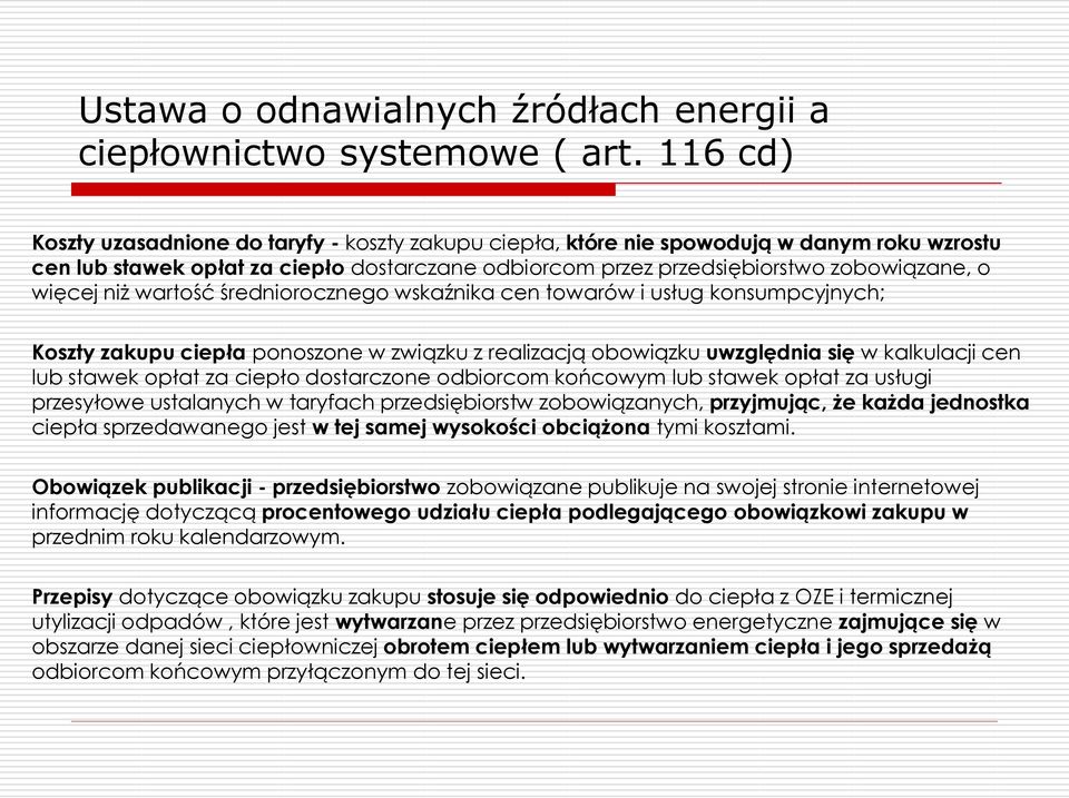 niż wartość średniorocznego wskaźnika cen towarów i usług konsumpcyjnych; Koszty zakupu ciepła ponoszone w związku z realizacją obowiązku uwzględnia się w kalkulacji cen lub stawek opłat za ciepło