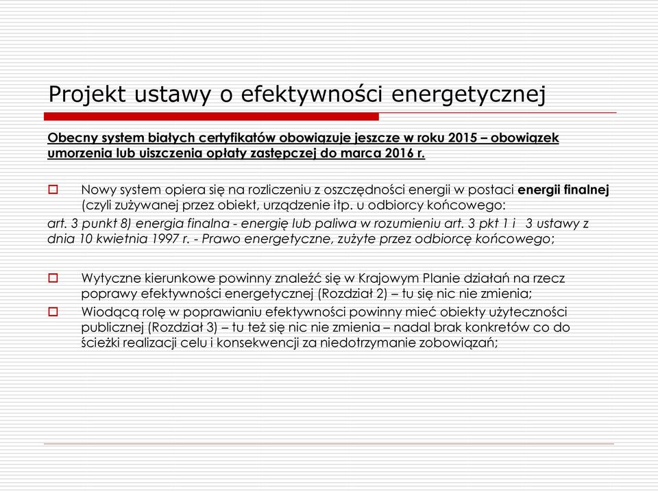3 punkt 8) energia finalna - energię lub paliwa w rozumieniu art. 3 pkt 1 i 3 ustawy z dnia 10 kwietnia 1997 r.
