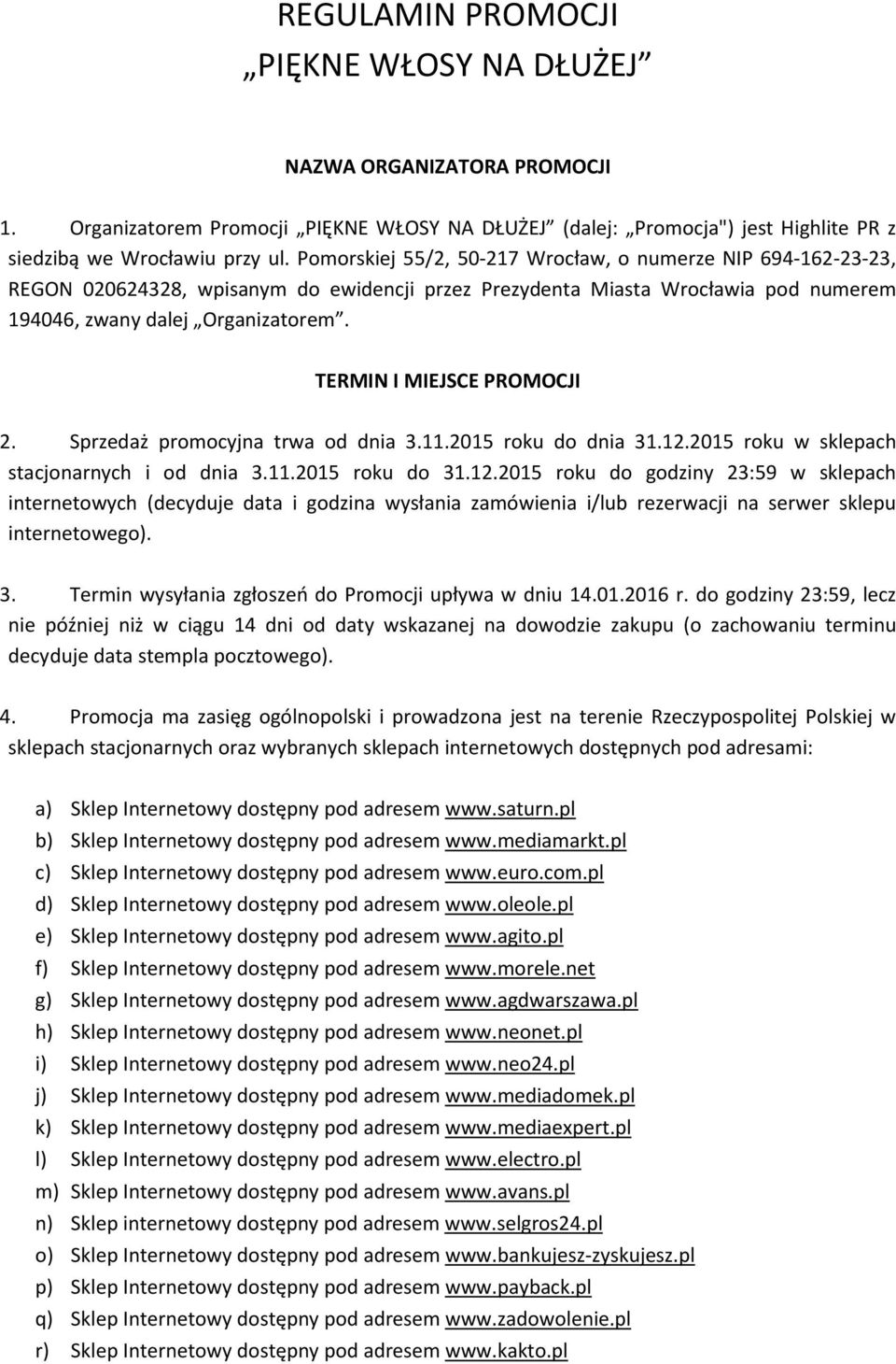 TERMIN I MIEJSCE PROMOCJI 2. Sprzedaż promocyjna trwa od dnia 3.11.2015 roku do dnia 31.12.