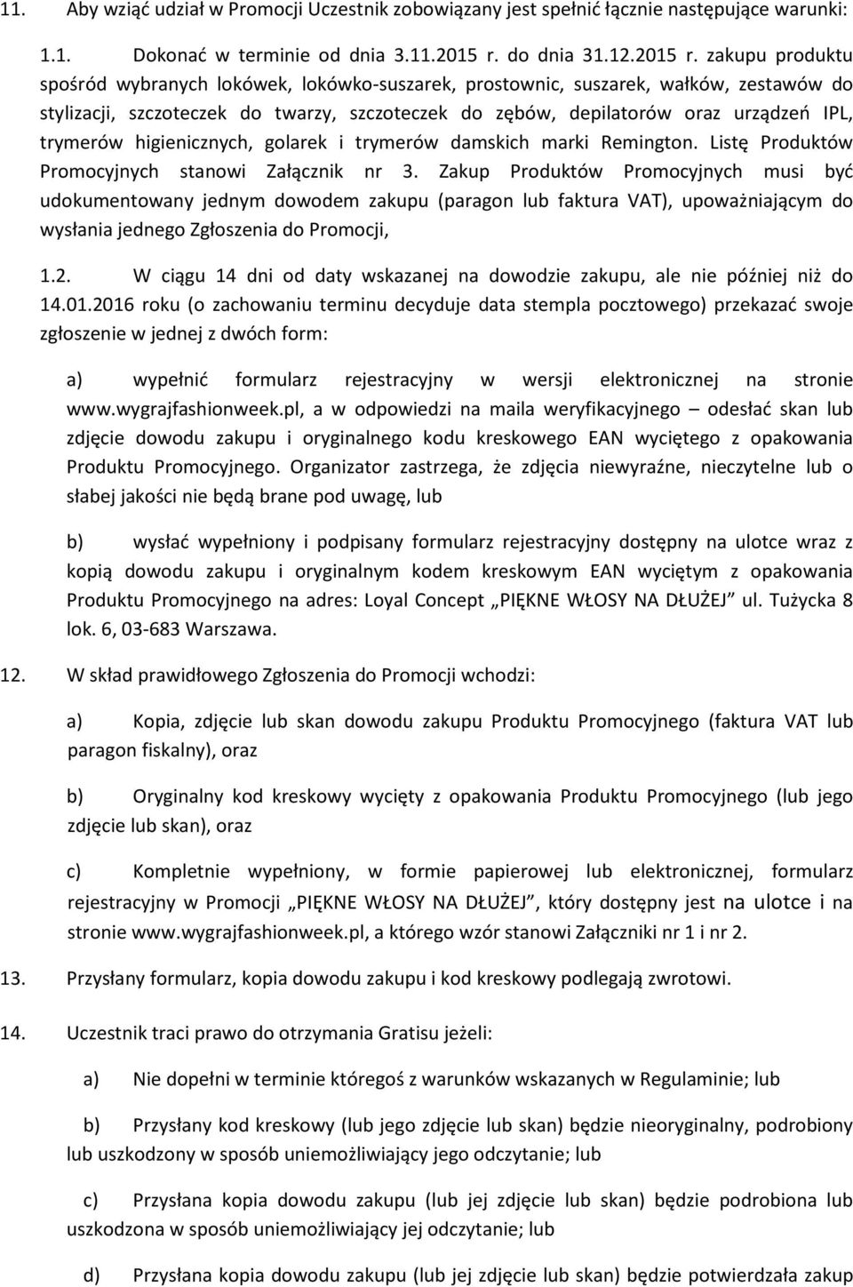 zakupu produktu spośród wybranych lokówek, lokówko-suszarek, prostownic, suszarek, wałków, zestawów do stylizacji, szczoteczek do twarzy, szczoteczek do zębów, depilatorów oraz urządzeń IPL, trymerów