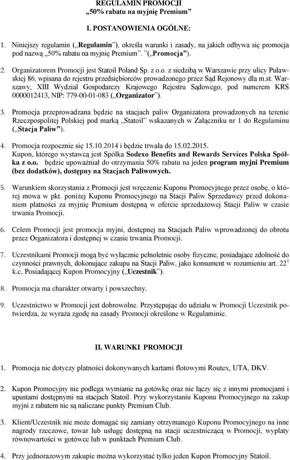 o. z siedzibą w Warszawie przy ulicy Puławskiej 86, wpisana do rejestru przedsiębiorców prowadzonego przez Sąd Rejonowy dla m.st. Warszawy, XIII Wydział Gospodarczy Krajowego Rejestru Sądowego, pod numerem KRS 0000012413, NIP: 779-00-01-083 ( Organizator ).