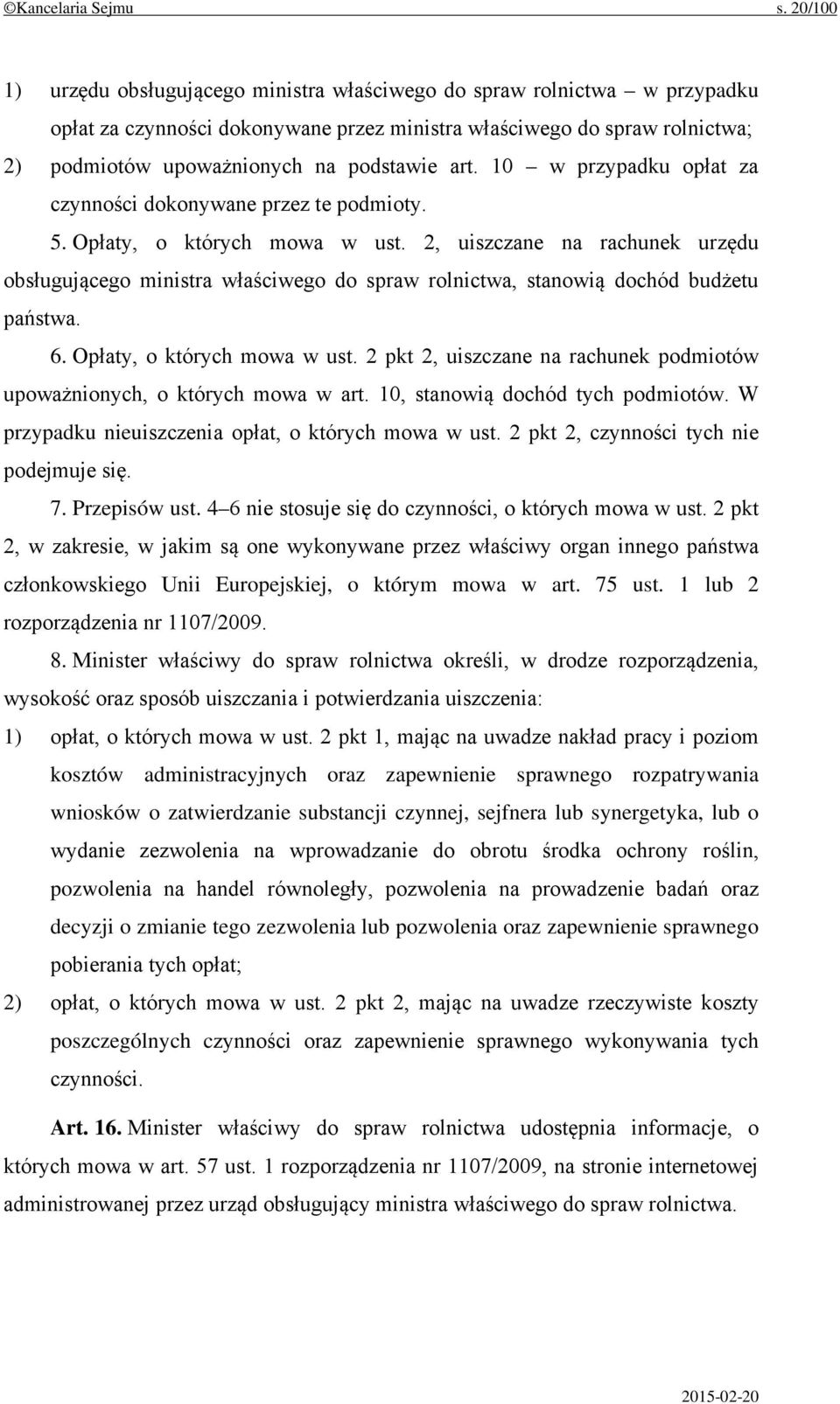 art. 10 w przypadku opłat za czynności dokonywane przez te podmioty. 5. Opłaty, o których mowa w ust.