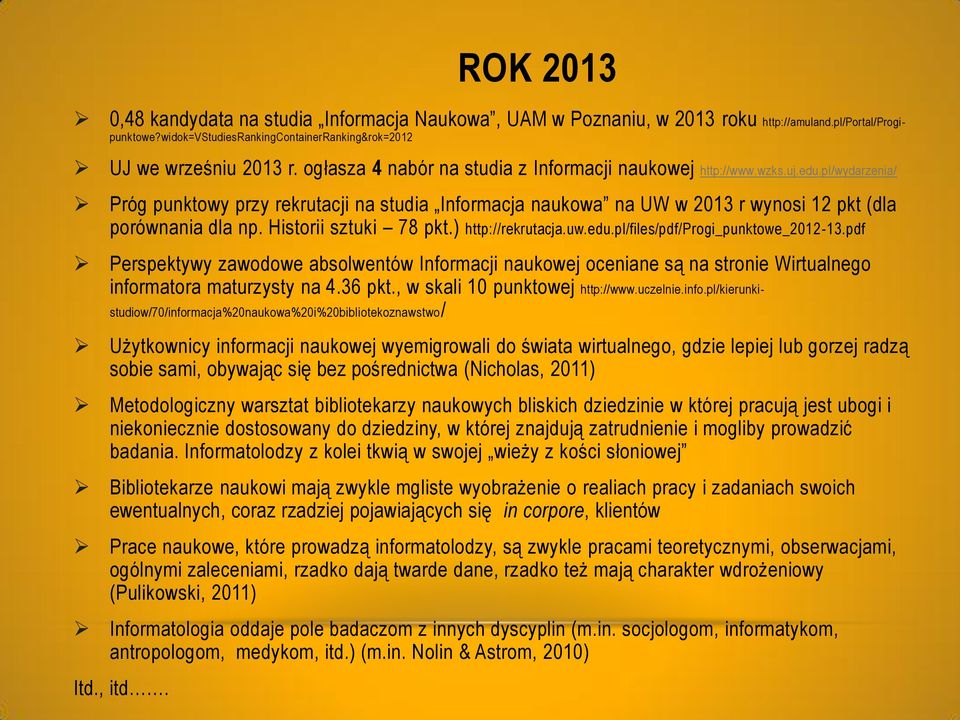 Historii sztuki 78 pkt.) http://rekrutacja.uw.edu.pl/files/pdf/progi_punktowe_2012-13.