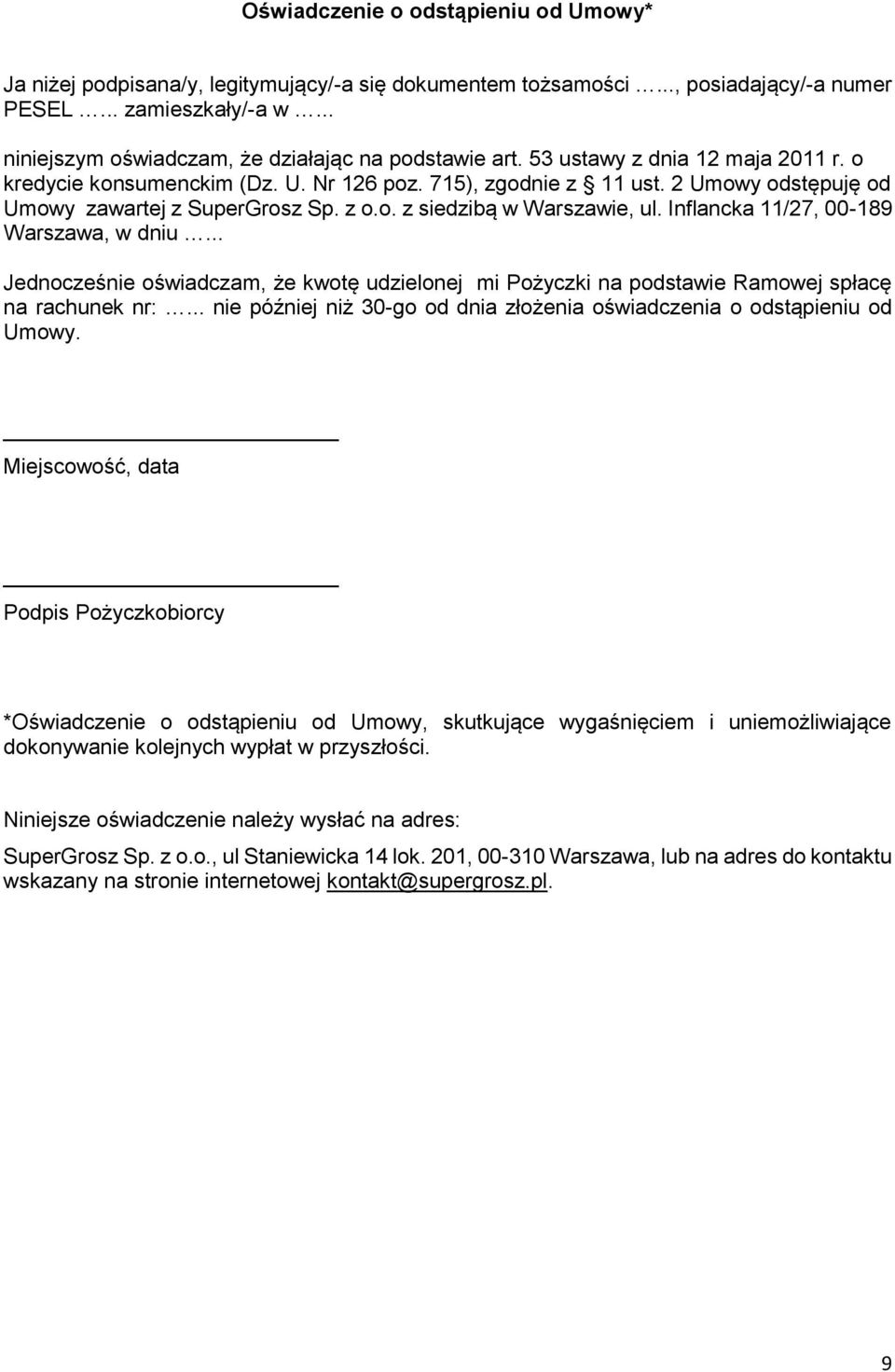 2 Umowy odstępuję od Umowy zawartej z SuperGrosz Sp. z o.o. z siedzibą w Warszawie, ul. Inflancka 11/27, 00-189 Warszawa, w dniu.