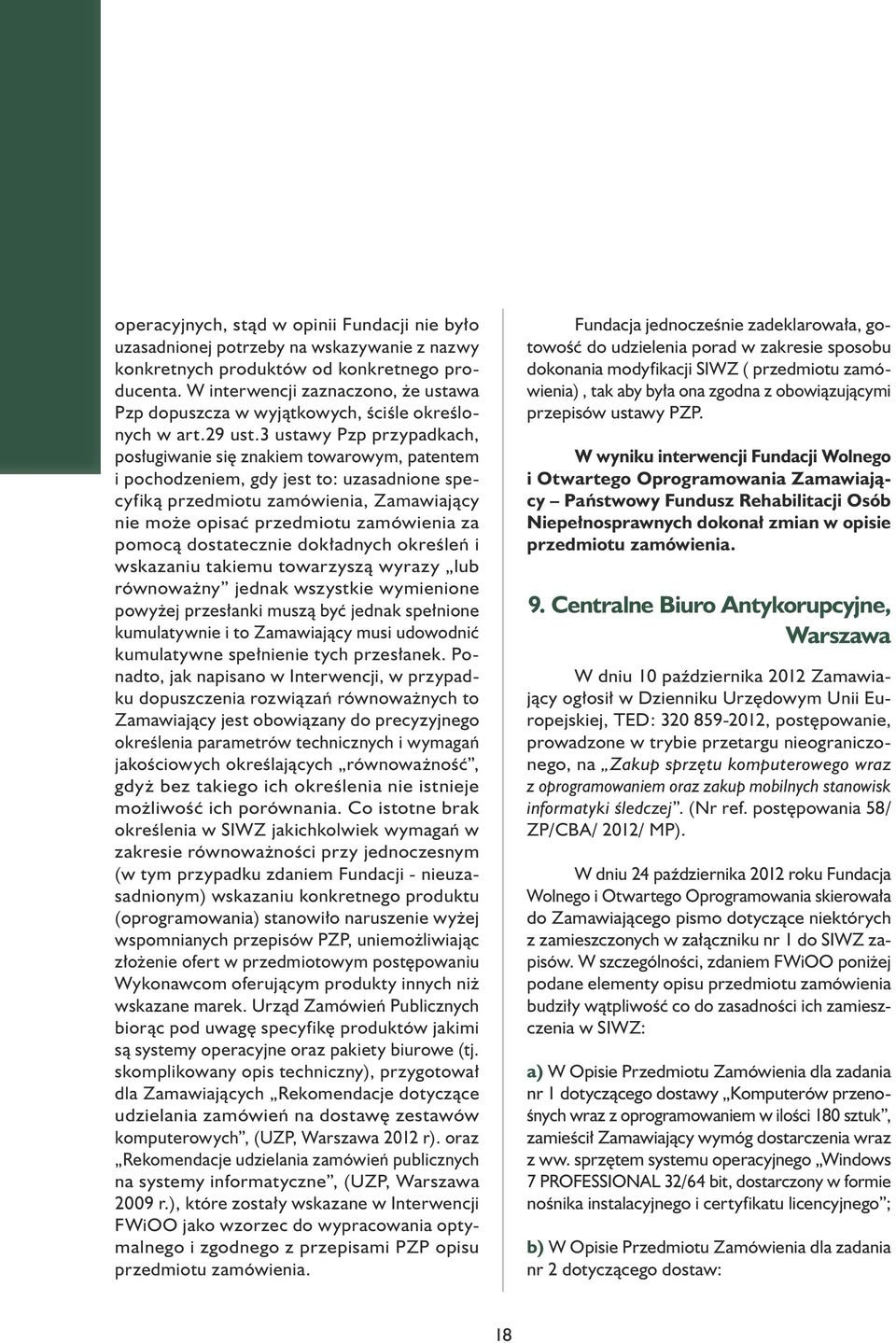 3 ustawy Pzp przypadkach, posługiwanie się znakiem towarowym, patentem i pochodzeniem, gdy jest to: uzasadnione specyfiką przedmiotu zamówienia, Zamawiający nie może opisać przedmiotu zamówienia za