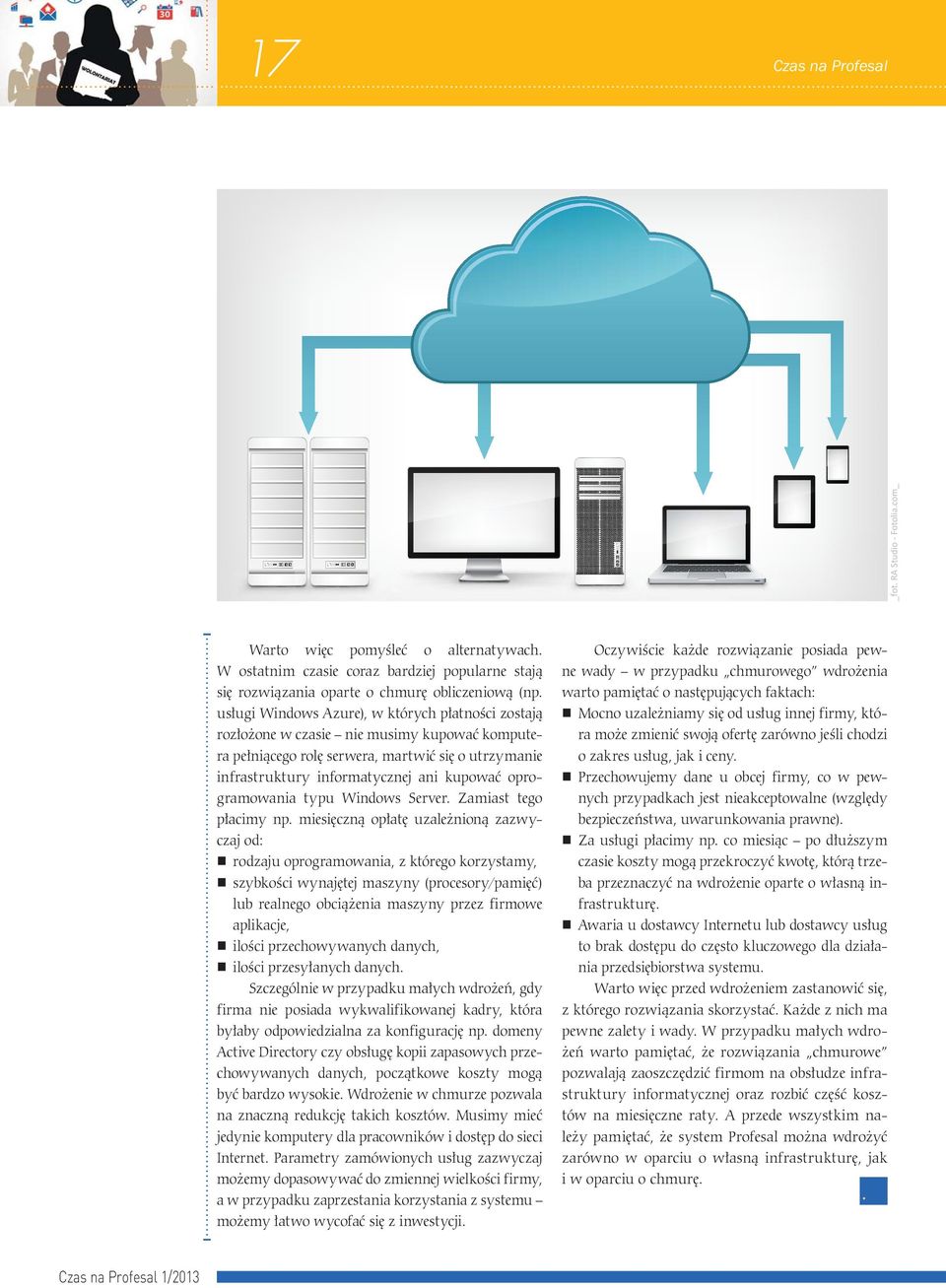 oprogramowania typu Windows Server. Zamiast tego płacimy np.