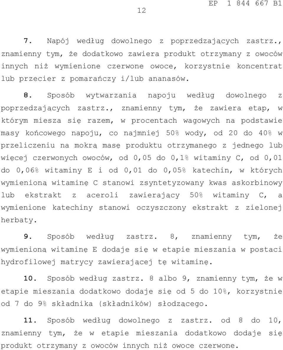 Sposób wytwarzania napoju według dowolnego z poprzedzających zastrz.