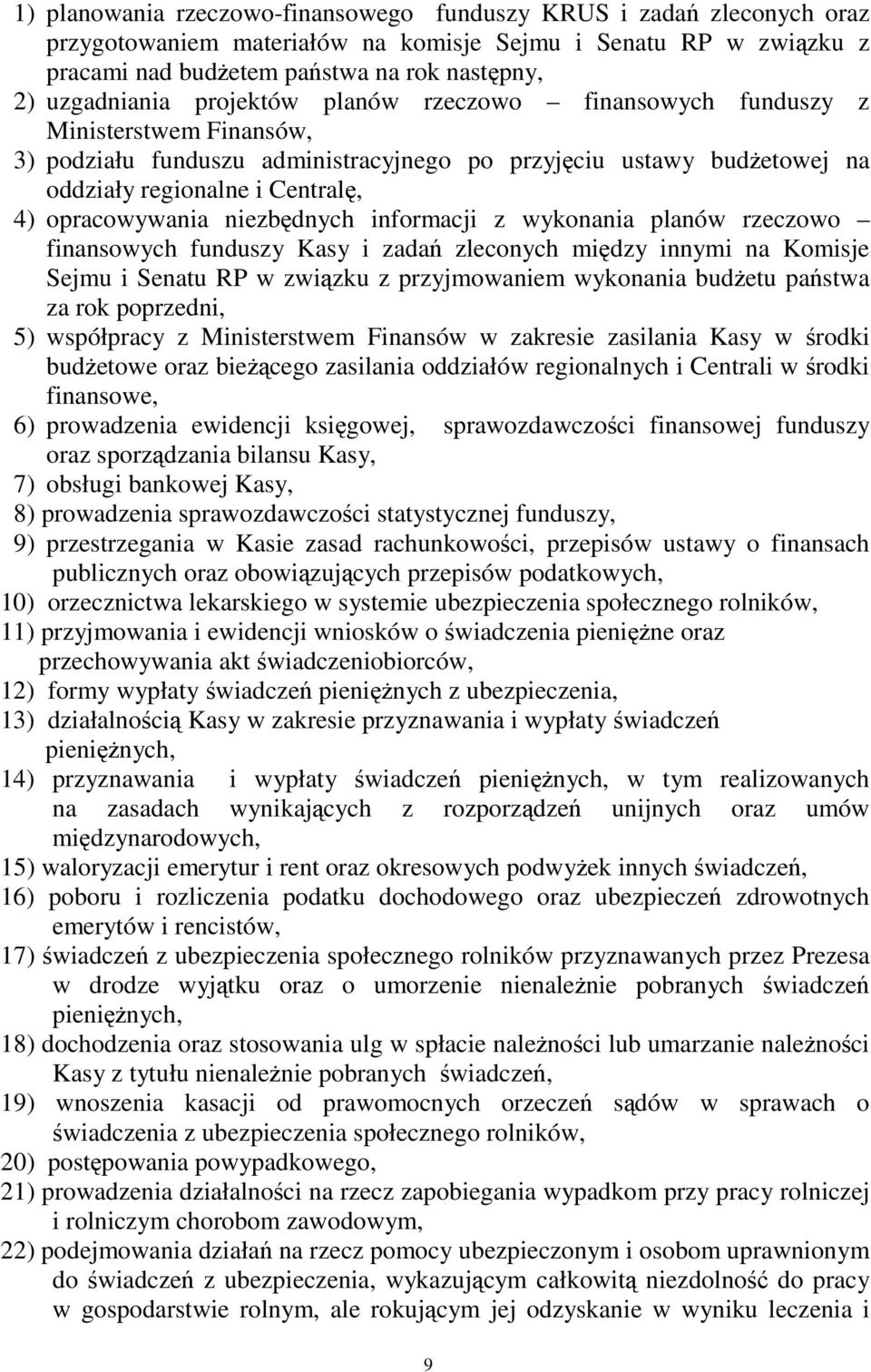 niezbdnych informacji z wykonania planów rzeczowo finansowych funduszy Kasy i zada zleconych midzy innymi na Komisje Sejmu i Senatu RP w zwizku z przyjmowaniem wykonania bud etu pastwa za rok