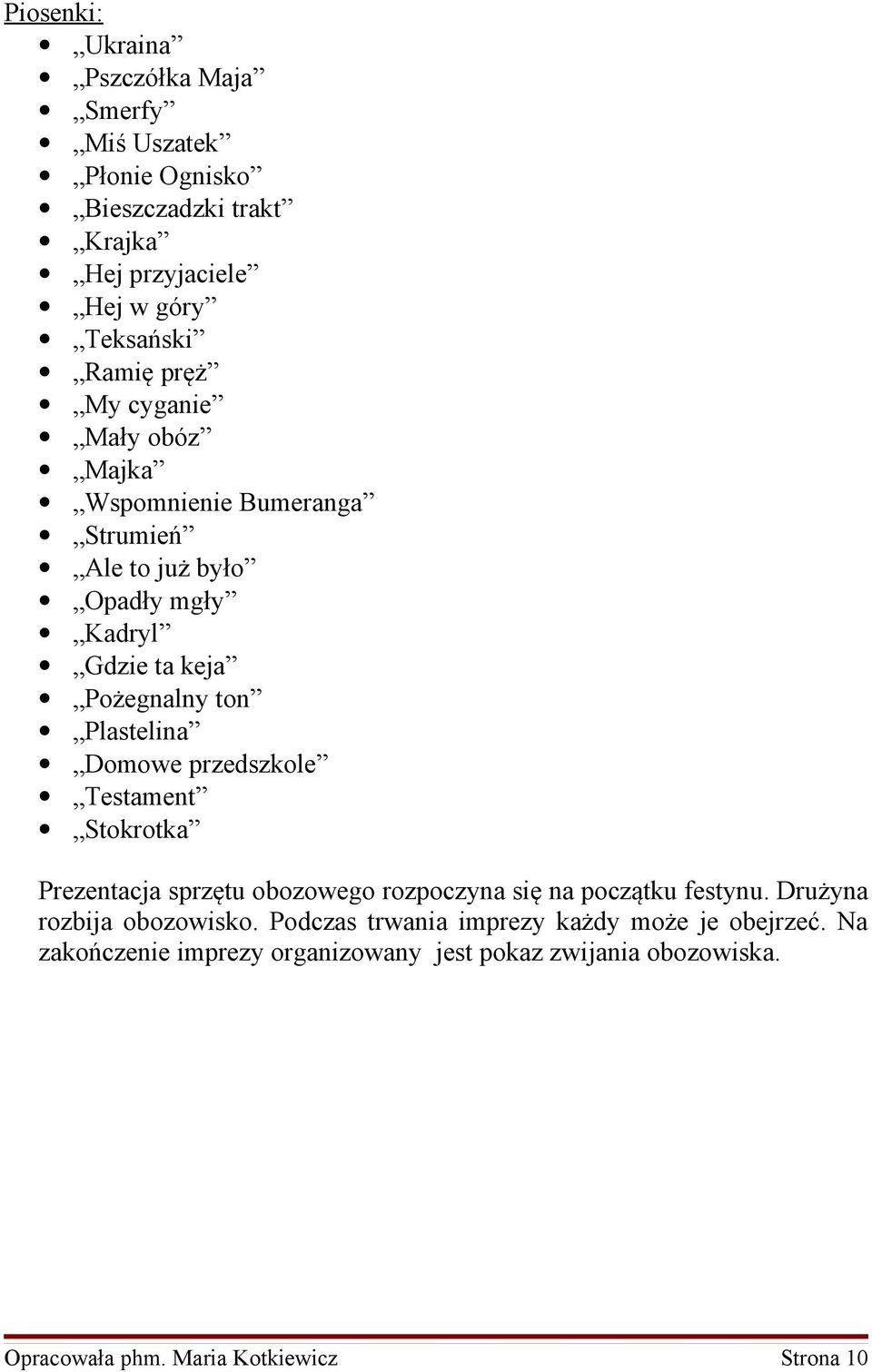 przedszkole Testament Stokrotka Prezentacja sprzętu obozowego rozpoczyna się na początku festynu. Drużyna rozbija obozowisko.