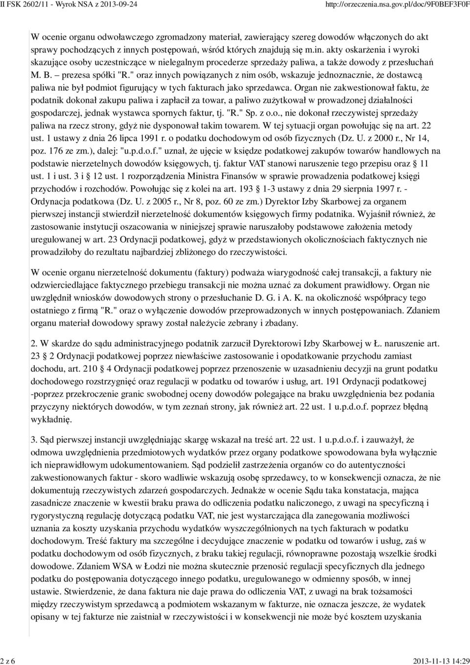 " oraz innych powiązanych z nim osób, wskazuje jednoznacznie, że dostawcą paliwa nie był podmiot figurujący w tych fakturach jako sprzedawca.