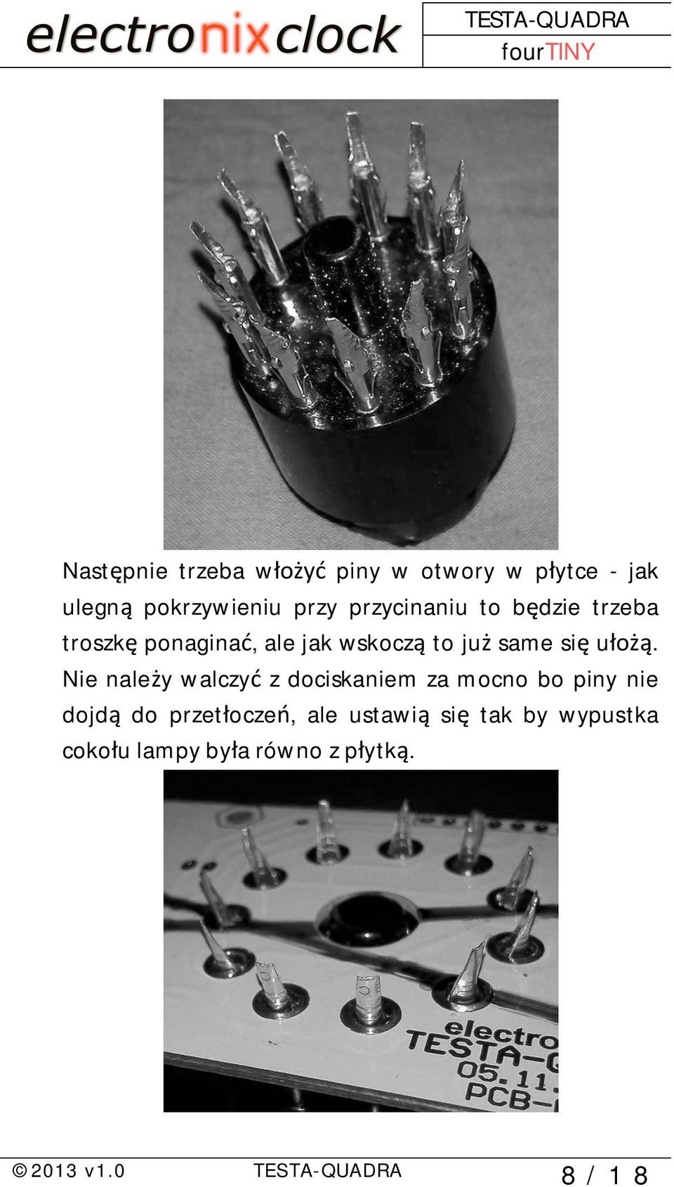 Nie nale y walczy z dociskaniem za mocno bo piny nie dojd do przet ocze, ale