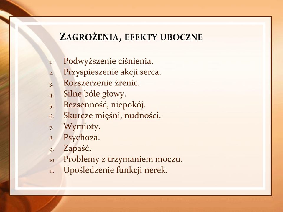 Silne bóle głowy. 5. Bezsenność, niepokój. 6. Skurcze mięśni, nudności.