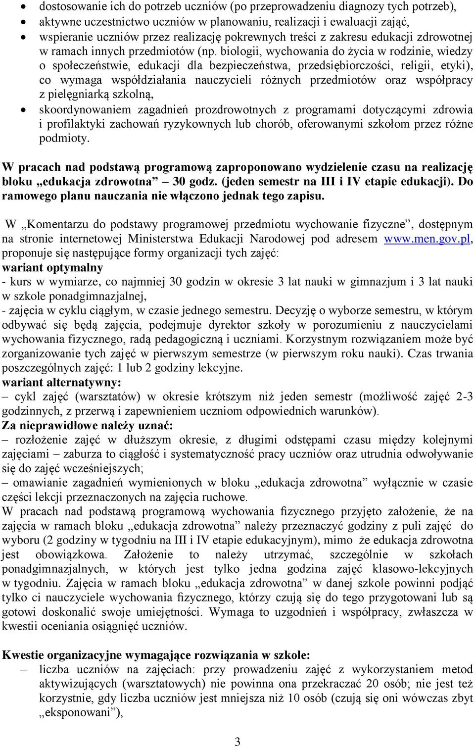 biologii, wychowania do życia w rodzinie, wiedzy o społeczeństwie, edukacji dla bezpieczeństwa, przedsiębiorczości, religii, etyki), co wymaga współdziałania nauczycieli różnych przedmiotów oraz