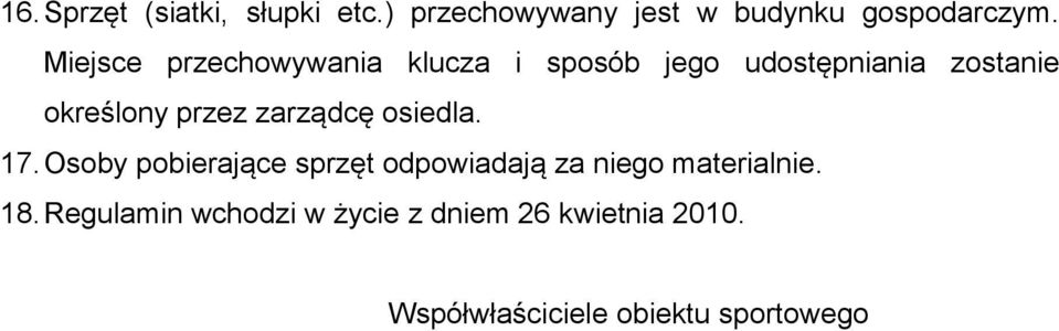 zarządcę osiedla. 17. Osoby pobierające sprzęt odpowiadają za niego materialnie.