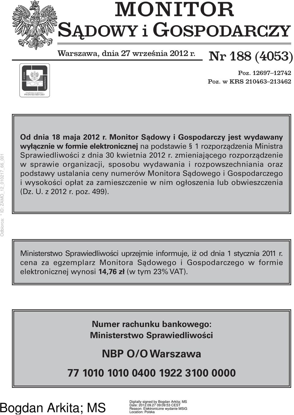 zmieniającego rozporządzenie w sprawie organizacji, sposobu wydawania i rozpowszechniania oraz podstawy ustalania ceny numerów Monitora Sądowego i Gospodarczego i wysokości opłat za zamieszczenie w