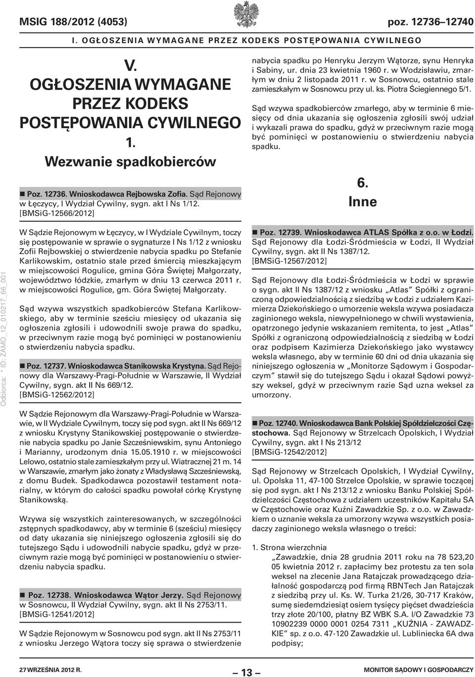 w Wodzisławiu, zmarłym w dniu 2 listopada 2011 r. w Sosnowcu, ostatnio stale zamieszkałym w Sosnowcu przy ul. ks. Piotra Ściegiennego 5/1.