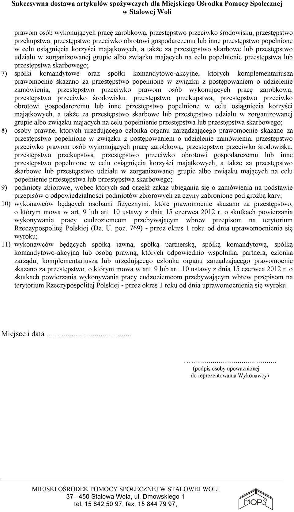 7) spółki komandytowe oraz spółki komandytowo-akcyjne, których komplementariusza prawomocnie skazano za przestępstwo popełnione w związku z postępowaniem o udzielenie zamówienia, przestępstwo