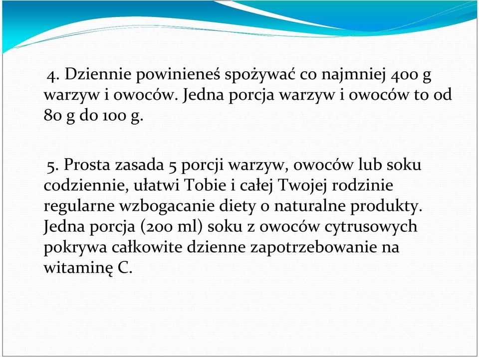 Prosta zasada 5 porcji warzyw, owoców lub soku codziennie, ułatwi Tobie i całej Twojej