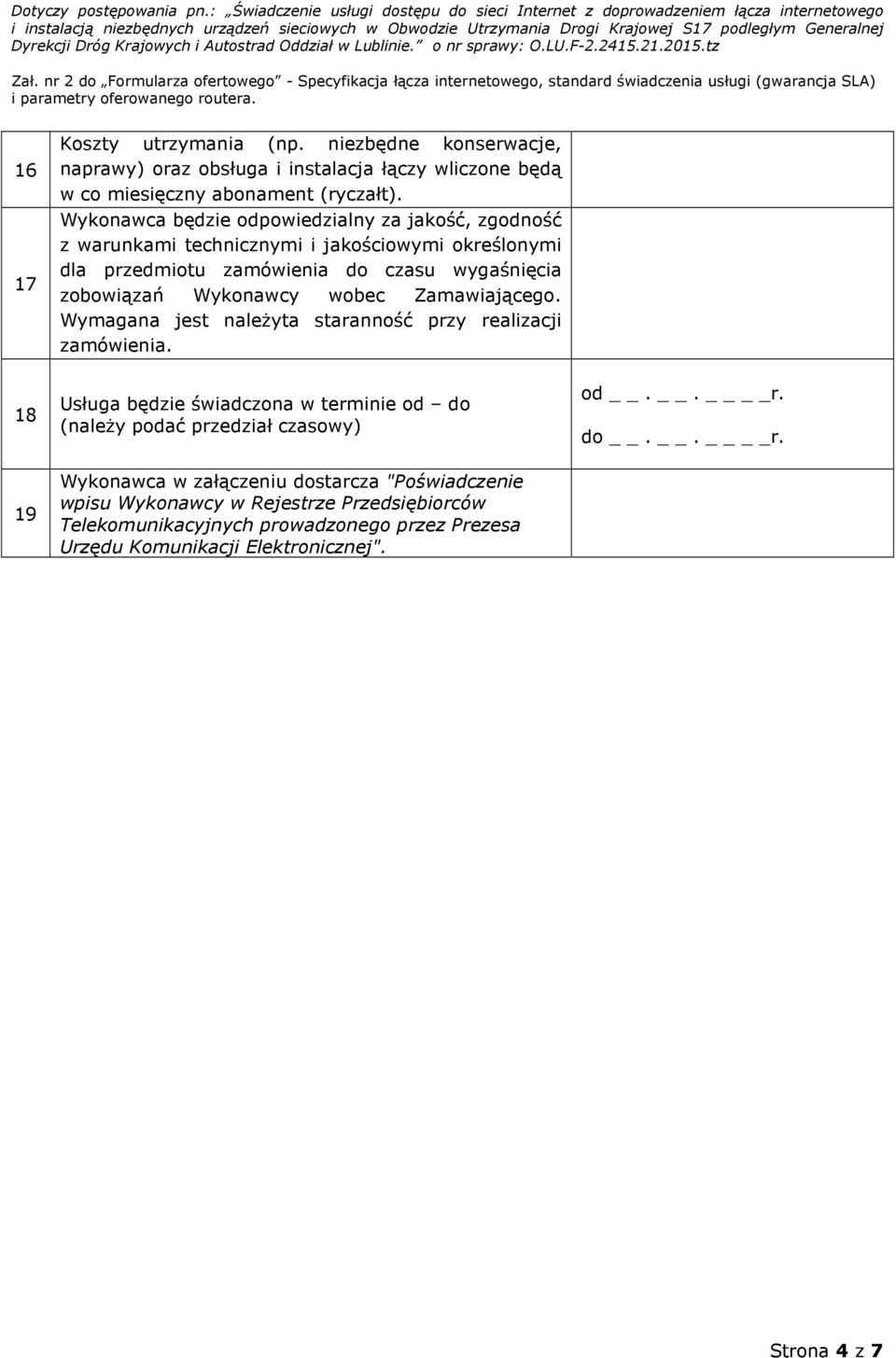 Wykonawcy wobec Zamawiającego. Wymagana jest należyta staranność przy realizacji zamówienia.