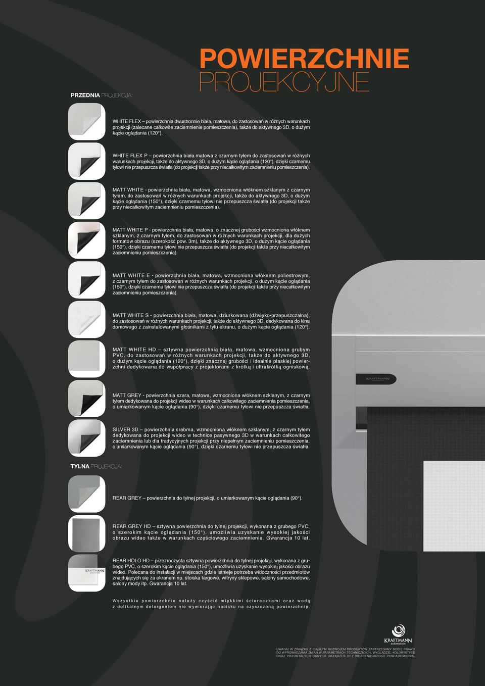 WHITE FLEX P powierzchnia biała matowa z czarnym tyłem do zastosowań w różnych warunkach projekcji, także do aktywnego 3D, o dużym kącie oglądania (120 ), dzięki czarnemu tyłowi nie przepuszcza