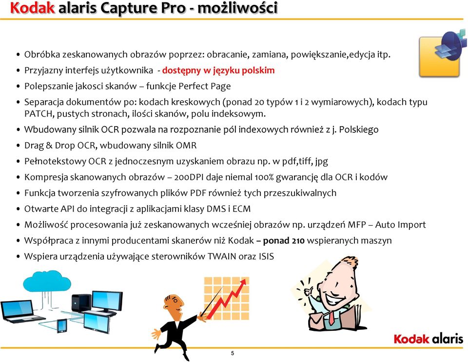 PATCH, pustych stronach, ilości skanów, polu indeksowym. Wbudowany silnik OCR pozwala na rozpoznanie pól indexowych również z j.