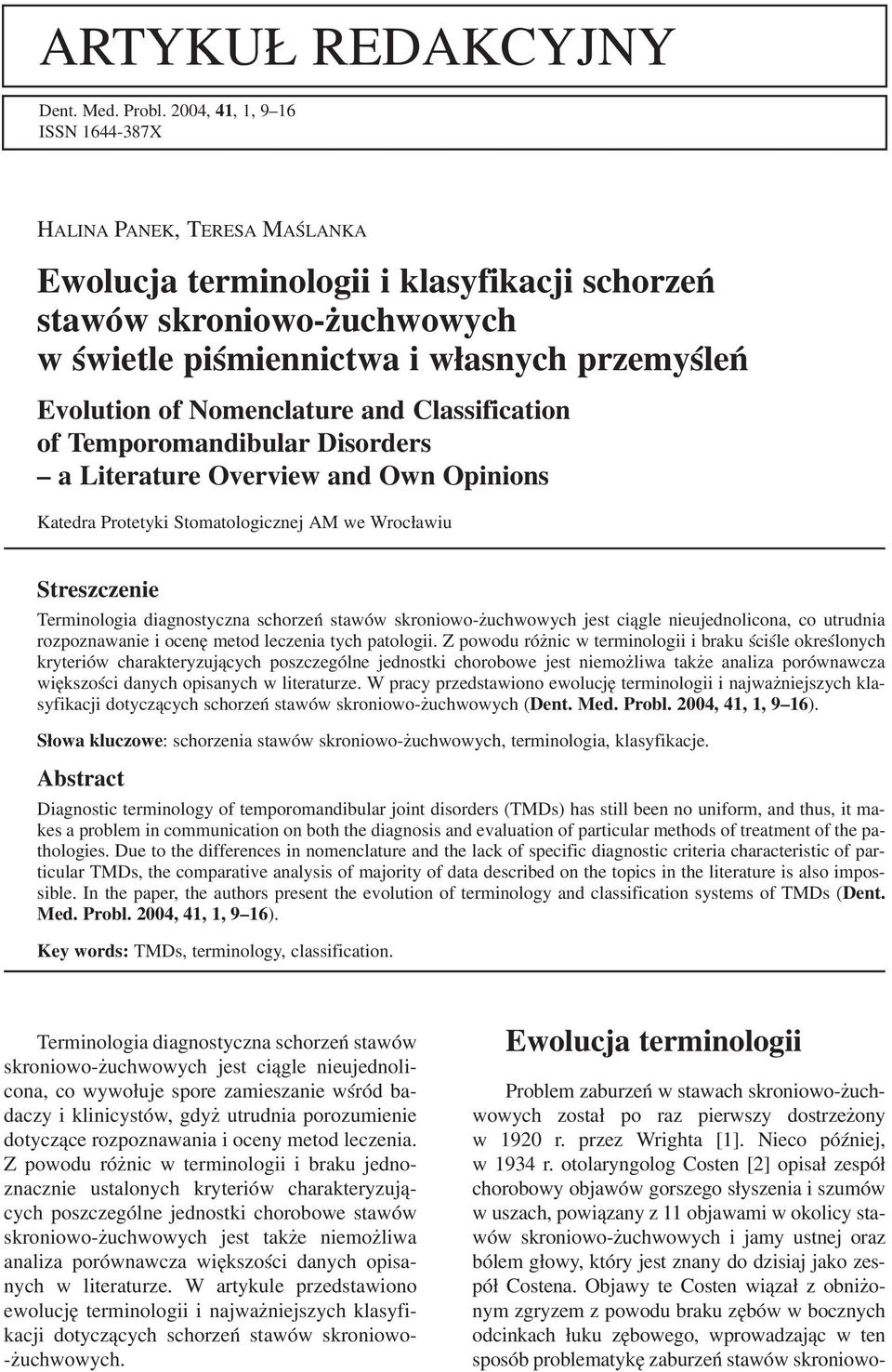 Nomenclature and Classification of Temporomandibular Disorders a Literature Overview and Own Opinions Katedra Protetyki Stomatologicznej AM we Wrocławiu Streszczenie Terminologia diagnostyczna