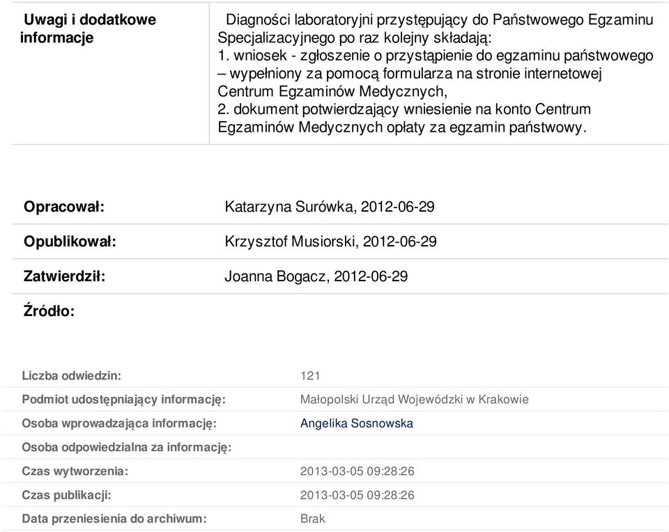 dokument potwierdzający wniesienie na konto Centrum Egzaminów Medycznych opłaty za egzamin państwowy.