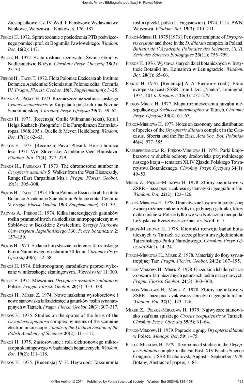 Centuria IV. Fragm. Florist. Geobot. 18(3, Supplementum): 3 25. Pacyna A., Piękoś H. 1973. Rozmieszczenie szafrana spiskiego Crocus scepusiensis w Karpatach polskich i na Nizinie Sandomierskiej.