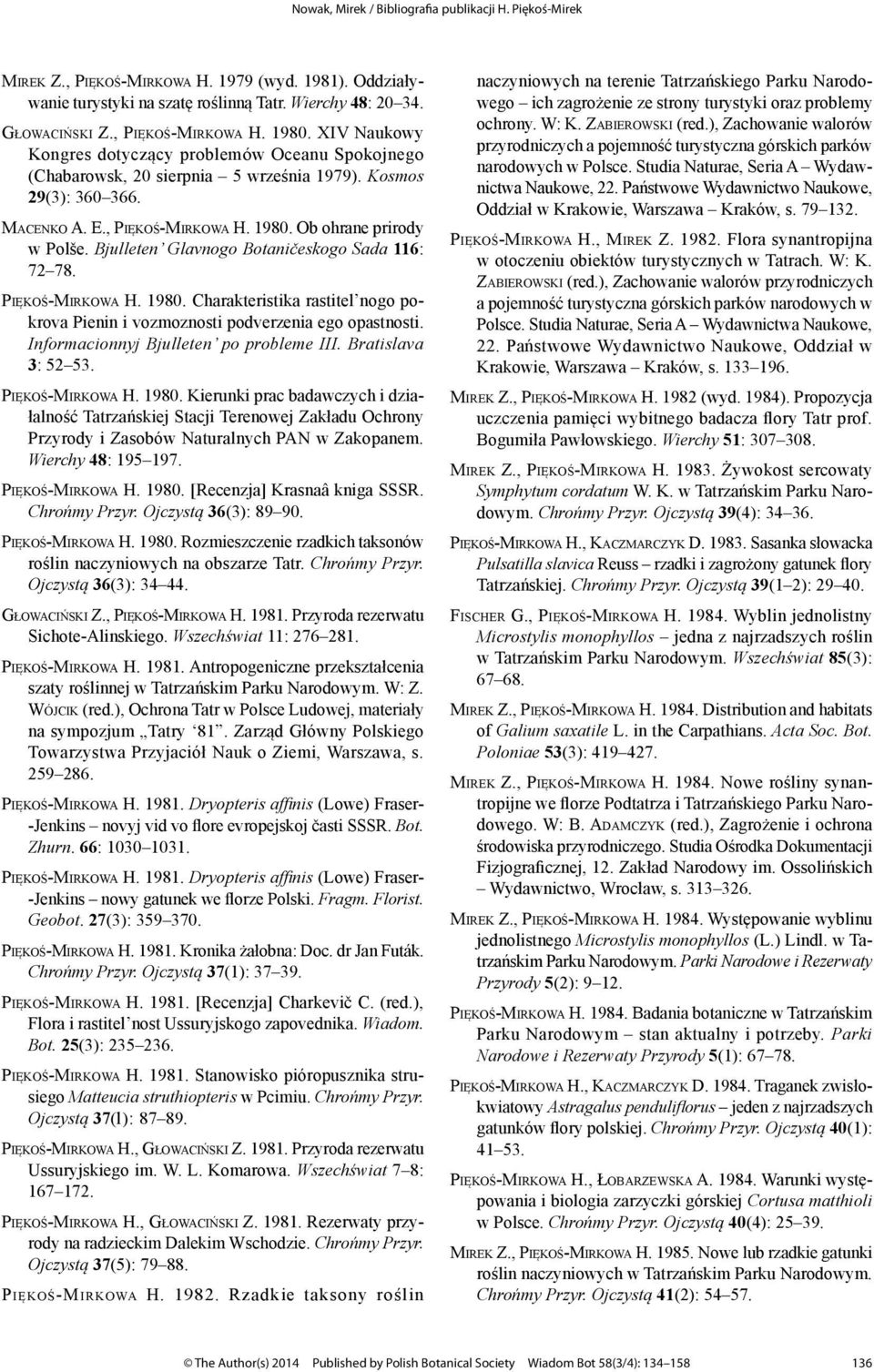 Bjulleten Glavnogo Botaničeskogo Sada 116: 72 78. Piękoś-Mirkowa H. 1980. Charakteristika rastitel nogo pokrova Pienin i vozmoznosti podverzenia ego opastnosti.